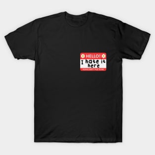 HELLO! I HATE IT HERE! T-Shirt